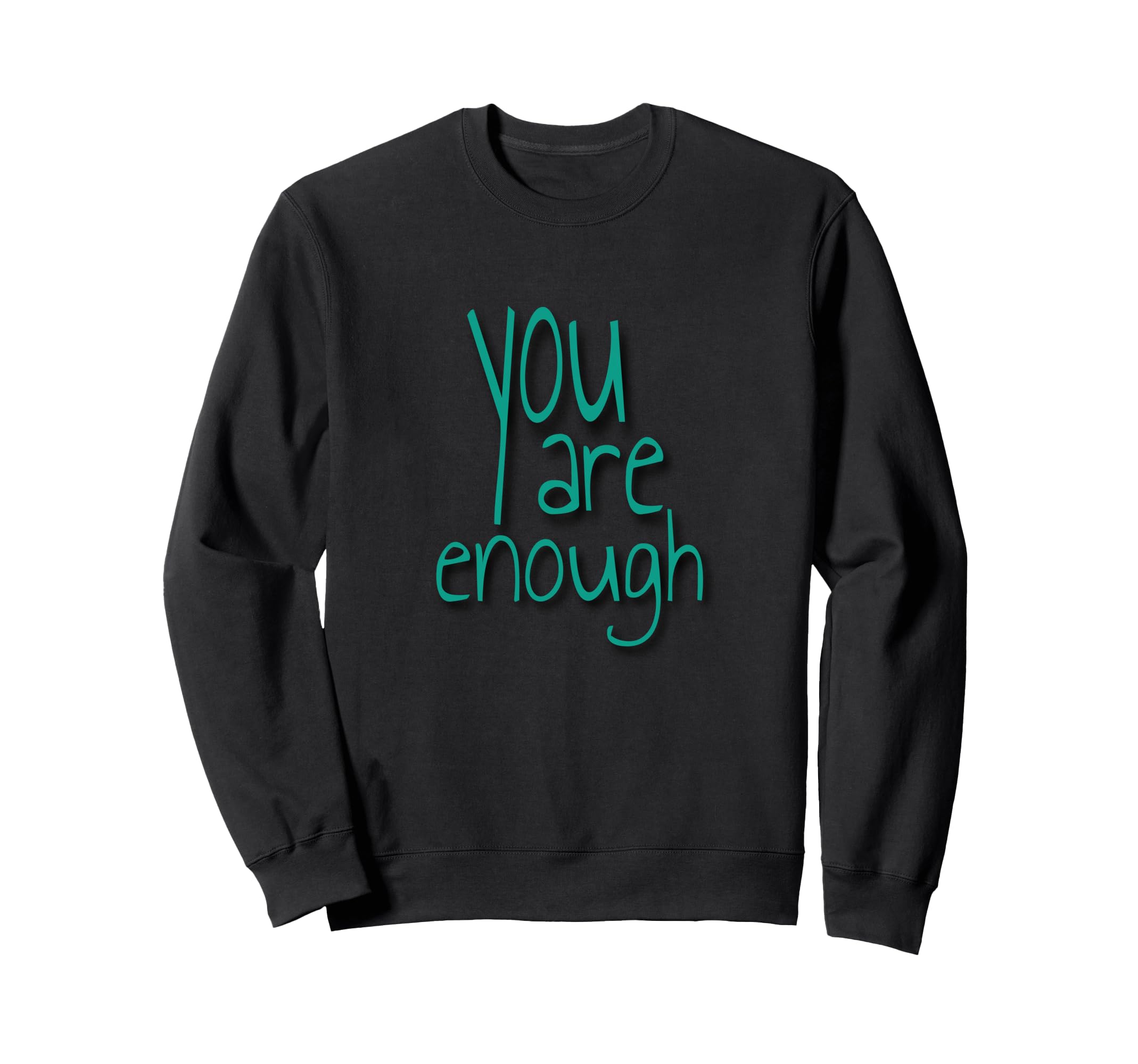 You Are Enough Inspirational Minimal Sweatshirt - Trendy Graphic for Adults - T-Shirt, Sweatshirt, Hoodie