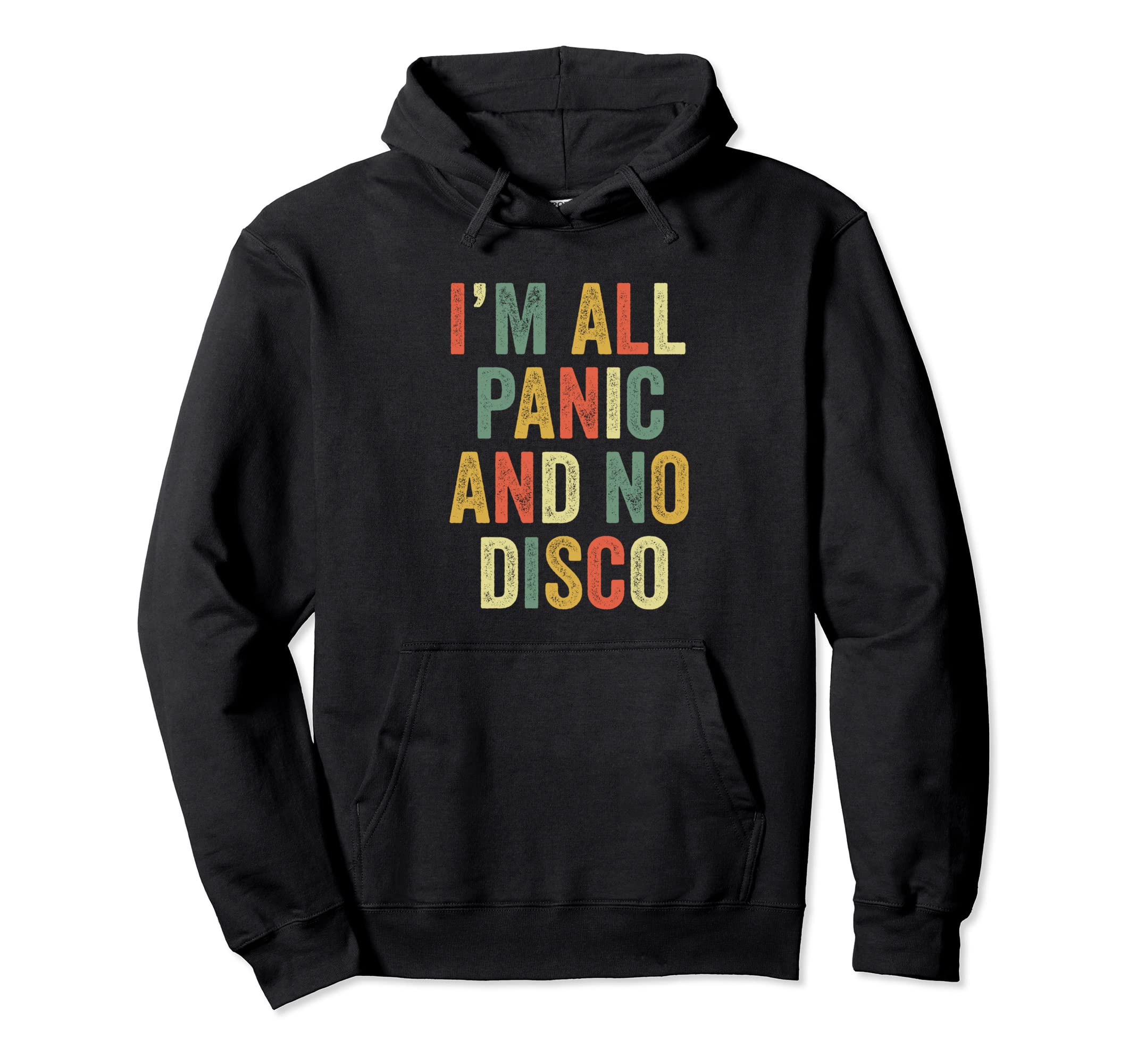 Im All Panic And No Disco Meme Joke Hoodie - Aesthetic Graphic Men Women - T-Shirt, Sweatshirt, Hoodie