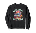 Reading Is My Self Care Book Sweatshirt - Unique Graphic Men Women - T-Shirt, Sweatshirt, Hoodie