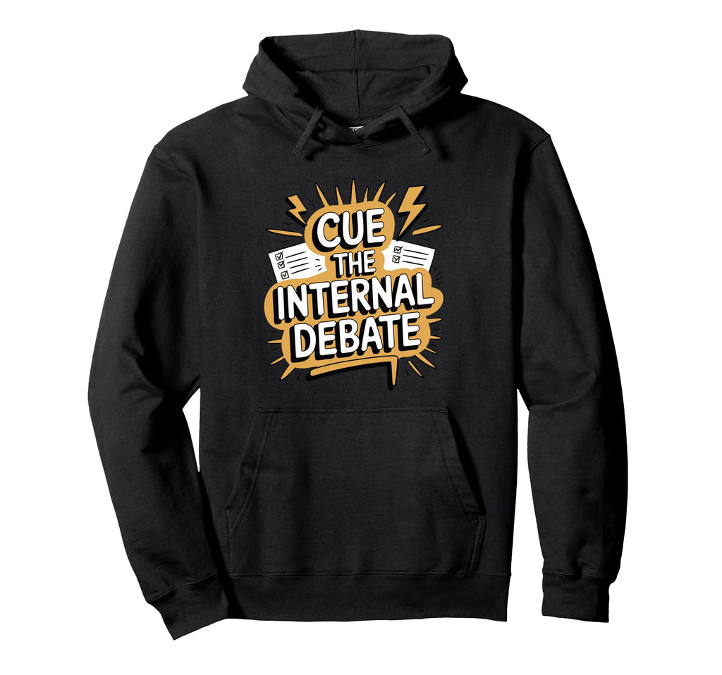 Cue Internal Debate Funny Overthinker Hoodie - Streetwear Style Unisex - T-Shirt, Sweatshirt, Hoodie