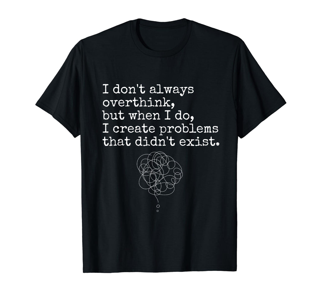 Im Overthinker Overthink Brain Funny T-Shirt - Streetwear Style Men Women - T-Shirt, Sweatshirt, Hoodie