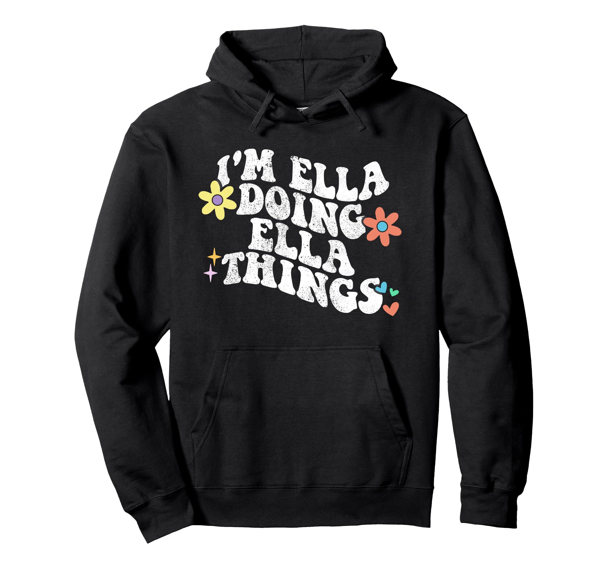 Groovy Im Ella Doing Ella Things Funny Hoodie - Streetwear Style Unisex - T-Shirt, Sweatshirt, Hoodie