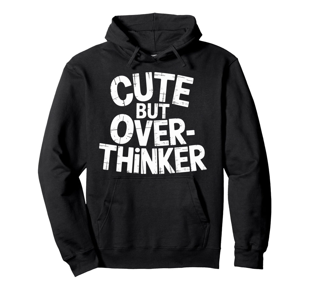 But Overthinker Hoodie - Fun Novelty Design Men Women - T-Shirt, Sweatshirt, Hoodie