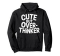 But Overthinker Hoodie - Fun Novelty Design Men Women - T-Shirt, Sweatshirt, Hoodie