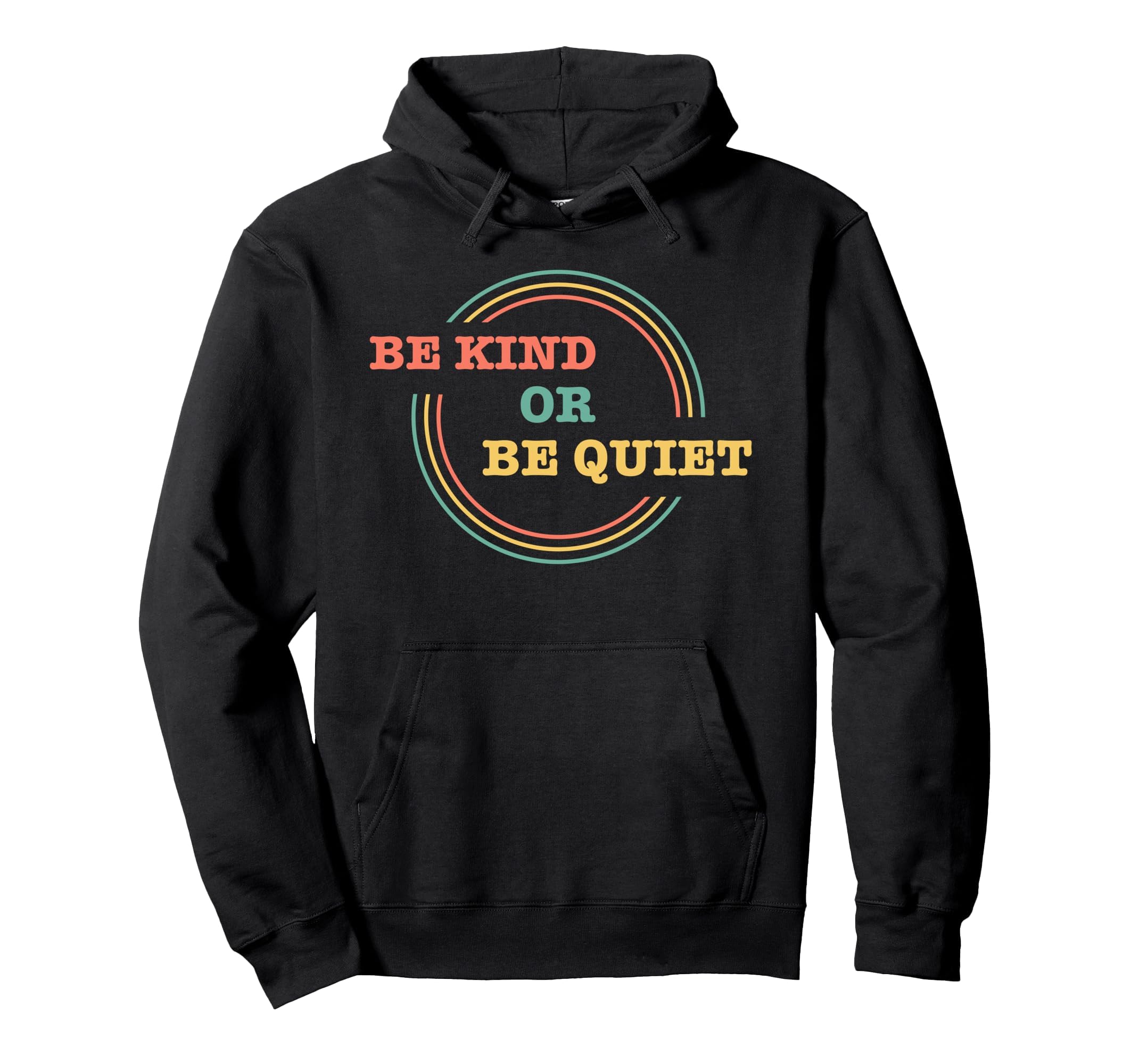 Be Kind Or Be Quiet Sarcastic Hoodie - Streetwear Style for Adults - T-Shirt, Sweatshirt, Hoodie