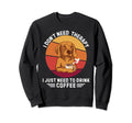 Labrador I Dont Need Therapy I Sweatshirt - Aesthetic Graphic Men Women - T-Shirt, Sweatshirt, Hoodie