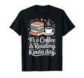 Its Coffee And Reading Kinda Day Funny T-Shirt - Trendy Graphic Men Women - T-Shirt, Sweatshirt, Hoodie