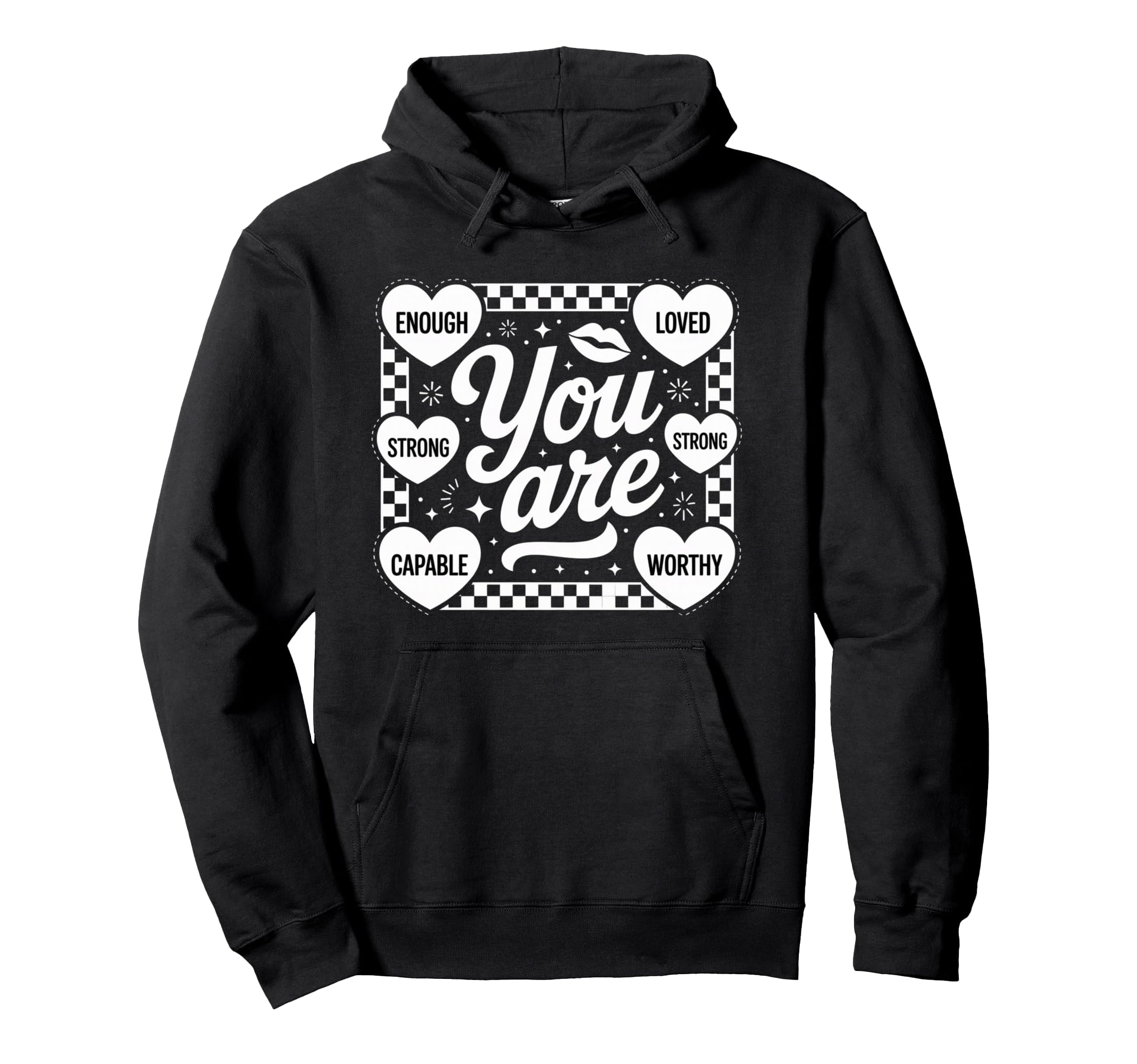 You Are Enough Loved Strong Worthy Hoodie - Streetwear Style for Adults - T-Shirt, Sweatshirt, Hoodie