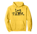 Let Them Inspirational Positive Hoodie - Minimalist Print for Adults - T-Shirt, Sweatshirt, Hoodie