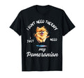 Pomeranian Dog Lover I Just Need T-Shirt - Fun Novelty Design for Adults - T-Shirt, Sweatshirt, Hoodie