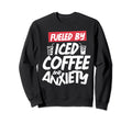 Fueled Iced Coffee And Sweatshirt - Casual Everyday Wear for Adults - T-Shirt, Sweatshirt, Hoodie