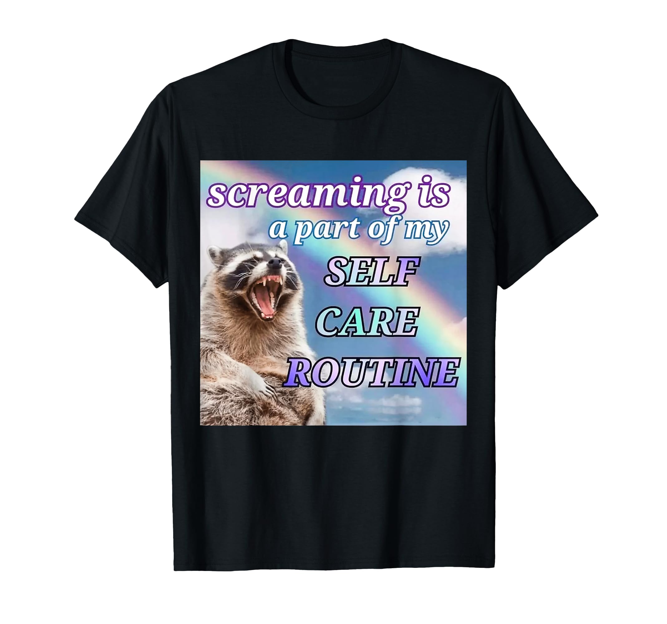 Screaming Is Part My Self Care Routine T-Shirt - Novelty Apparel Men Women - T-Shirt, Sweatshirt, Hoodie