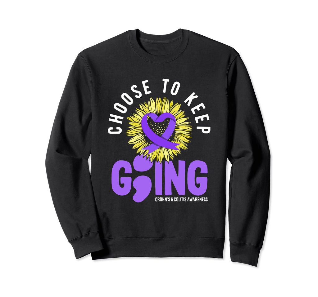 Choose To Keep Going Crohns Sweatshirt - Fun Novelty Design for Adults - T-Shirt, Sweatshirt, Hoodie