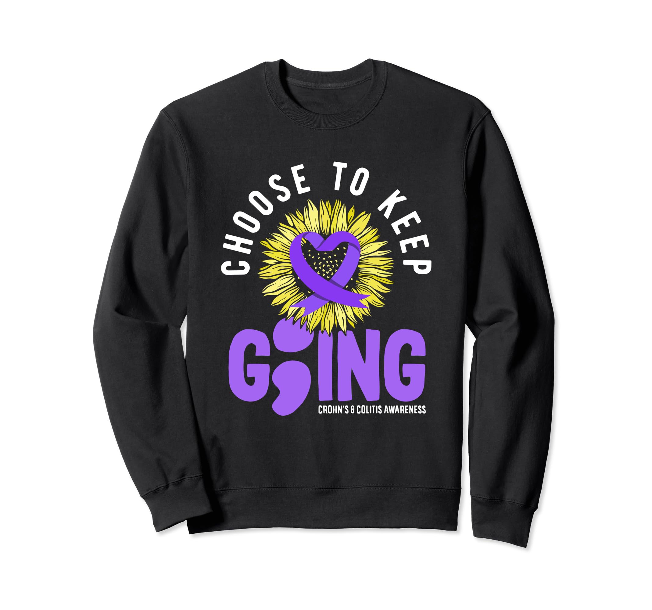 Choose To Keep Going Crohns Sweatshirt - Fun Novelty Design for Adults - T-Shirt, Sweatshirt, Hoodie