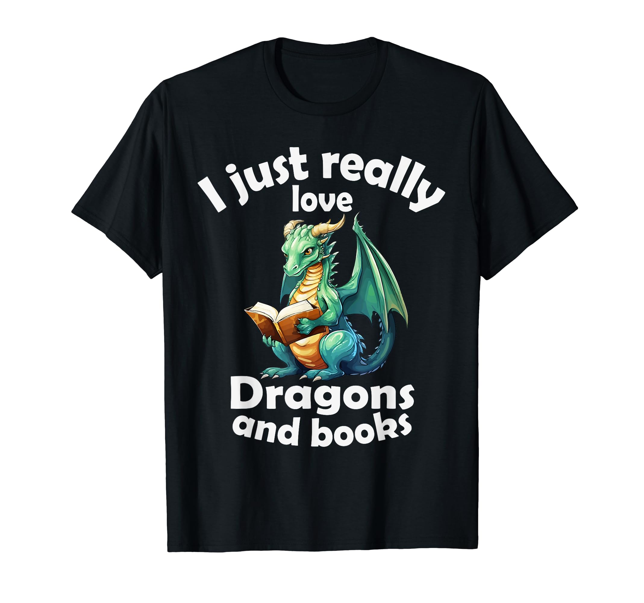 I Just Really Love Dragons And Books T-Shirt - Graphic Print Men Women - T-Shirt, Sweatshirt, Hoodie