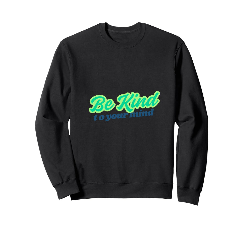 Mental Health Awareness Be Sweatshirt - Casual Everyday Wear for Adults - T-Shirt, Sweatshirt, Hoodie