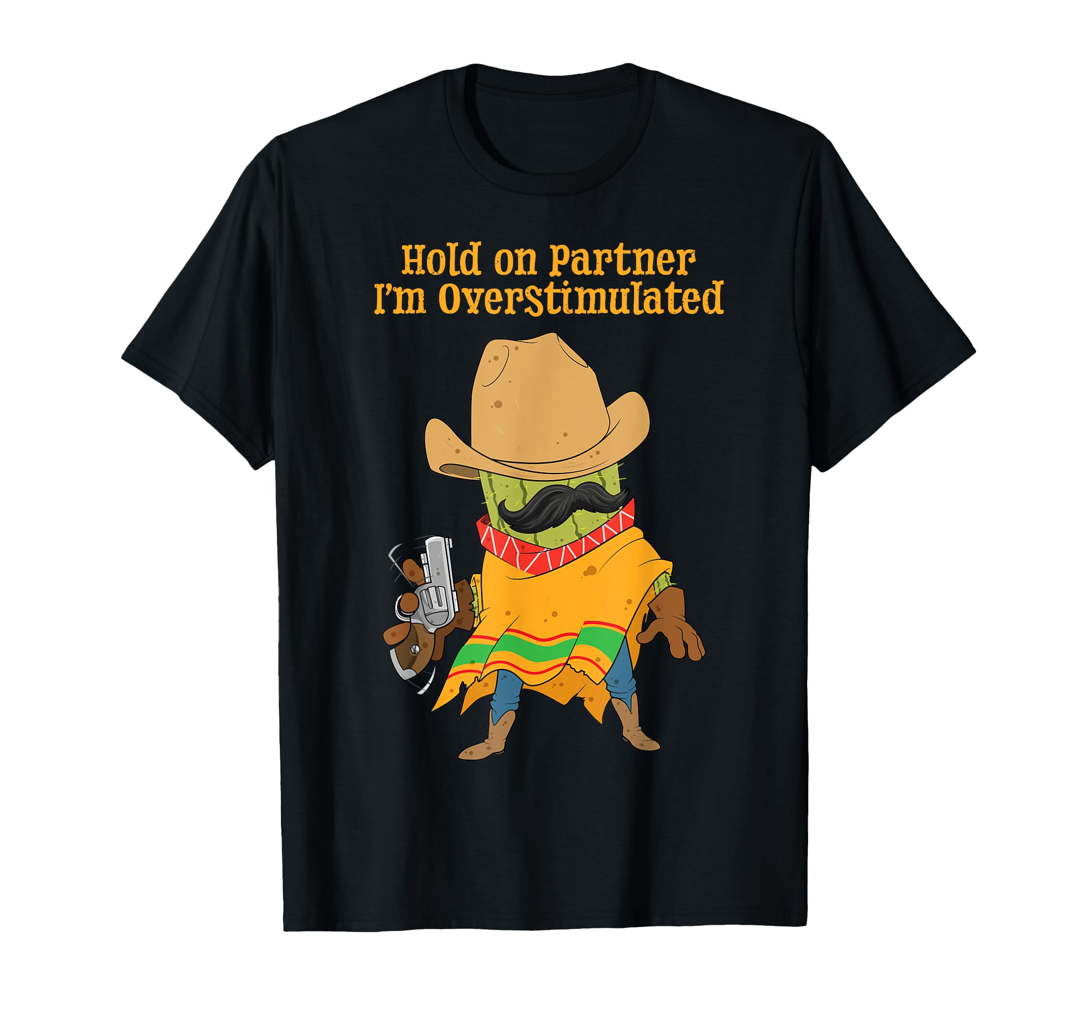 Cactus Cowboy Hold Partner Im T-Shirt - Streetwear Style for Adults - T-Shirt, Sweatshirt, Hoodie