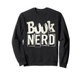 Book Nerd Bookish Bookworm Library Sweatshirt - Novelty Apparel Unisex - T-Shirt, Sweatshirt, Hoodie