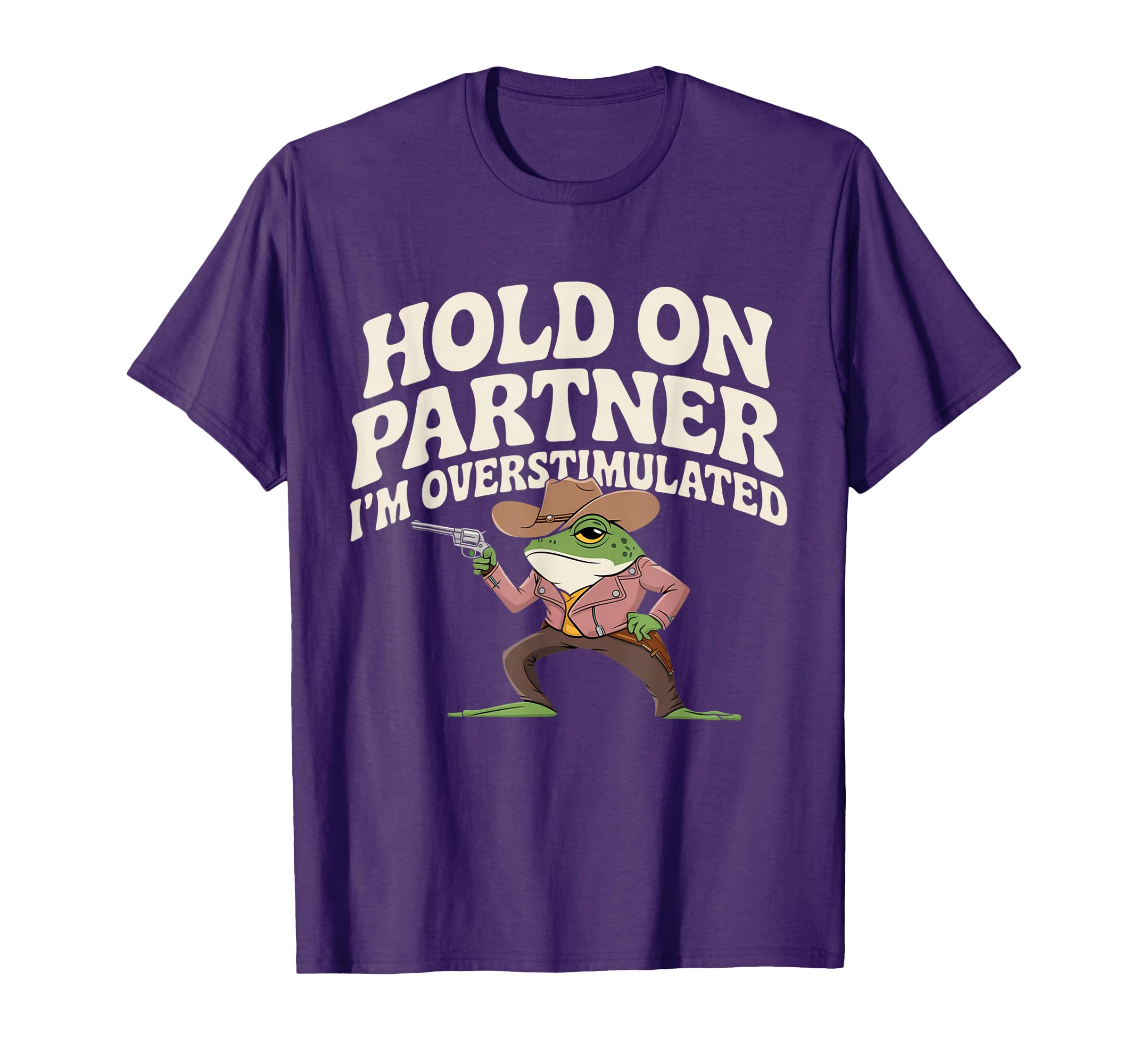 Hold Partner Im Overstimulated Cowboy T-Shirt - Minimalist Print Unisex - T-Shirt, Sweatshirt, Hoodie