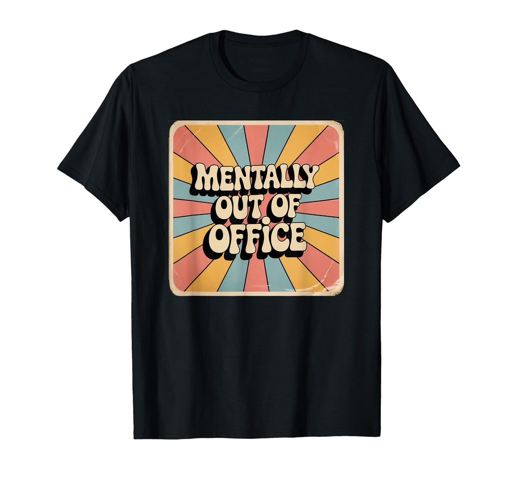 Mentally Out Office Funny Overstimulated T-Shirt - Graphic Print Unisex - T-Shirt, Sweatshirt, Hoodie