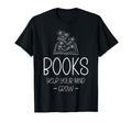 Books Help Your Mind Grow Bibliophile T-Shirt - Novelty Apparel for Adults - T-Shirt, Sweatshirt, Hoodie