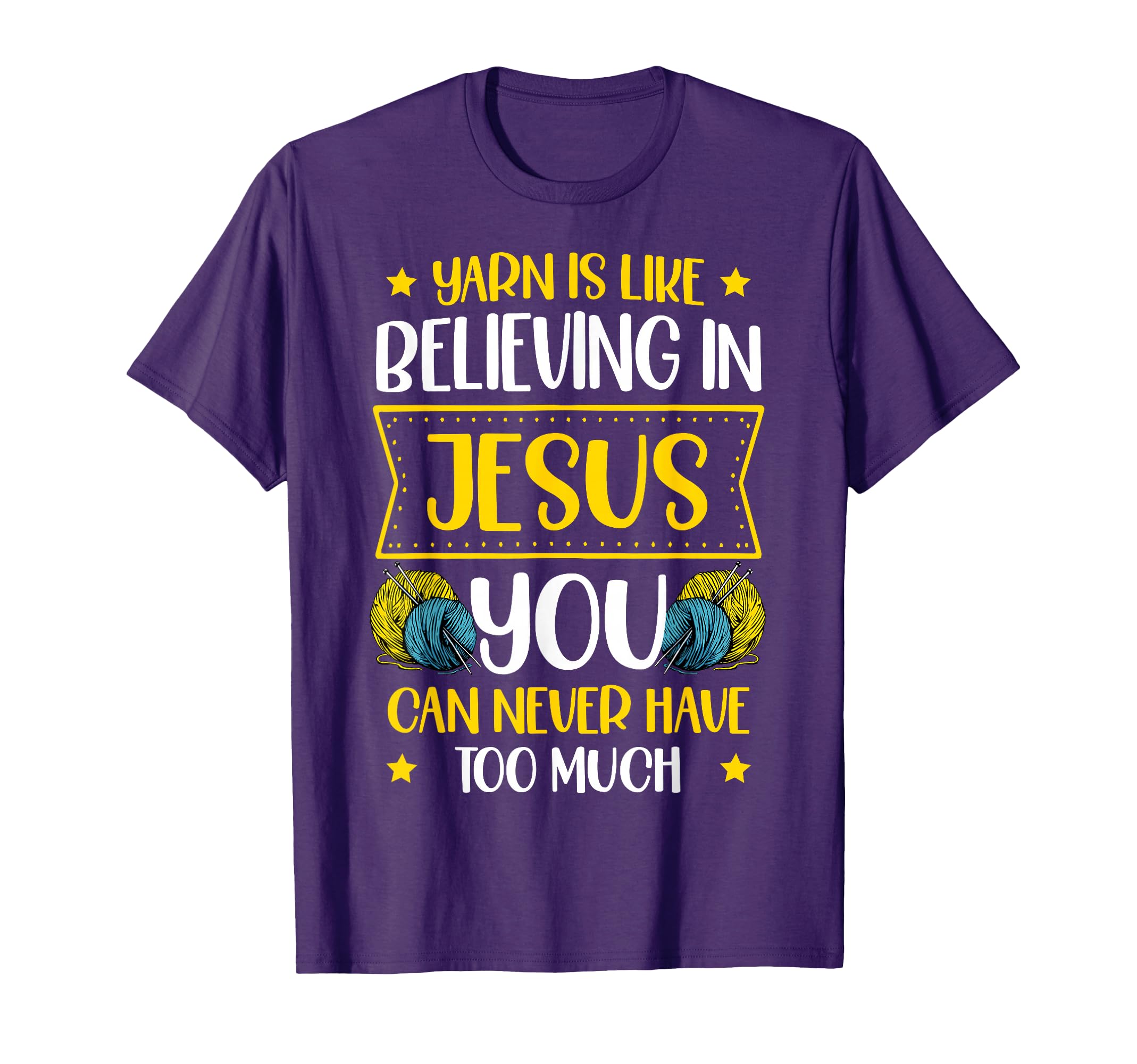 Yarn Is Like Jesus You Can Never Have T-Shirt - Custom Art Print Unisex - T-Shirt, Sweatshirt, Hoodie