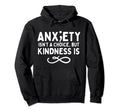 Anxiety Kindness Is Depression Mental Hoodie - Unique Graphic for Adults - T-Shirt, Sweatshirt, Hoodie