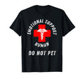 Emotional Support Human Do Not Pet T-Shirt - Custom Art Print for Adults - T-Shirt, Sweatshirt, Hoodie