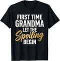 First Time Grandma let the Spoiling Begin Funny Grandmom T-Shirt Unisex T-shirt, Sweatshirt, Hoodie, Long Sleeve Tee - T-Shirt, Sweatshirt, Hoodie