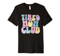 Tired Moms Club Tired Mom Funny Mama T-Shirt - Novelty Apparel Men Women - T-Shirt, Sweatshirt, Hoodie