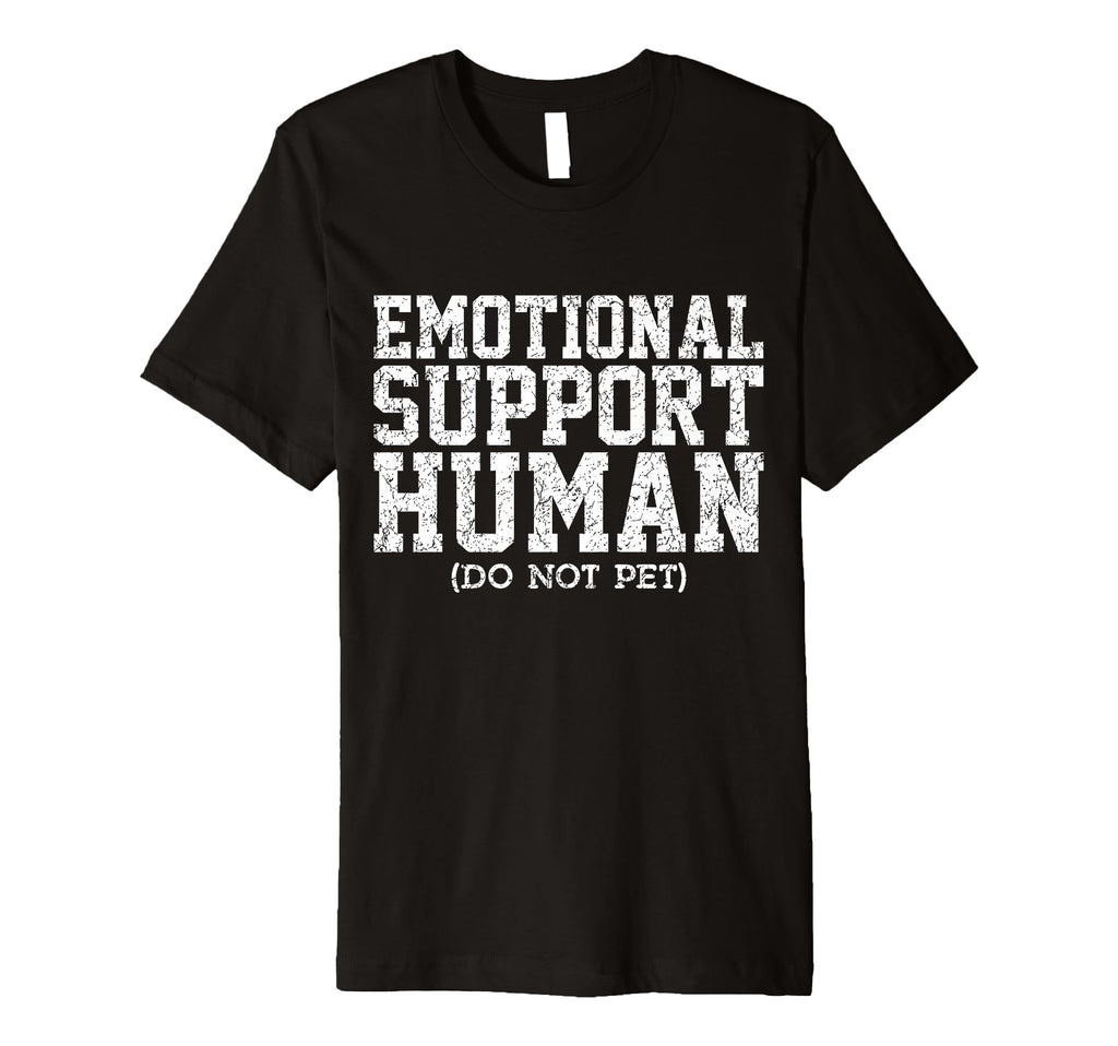Emotional Support Human Mental Health T-Shirt - Novelty Apparel for Adults - T-Shirt, Sweatshirt, Hoodie