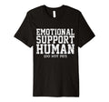 Emotional Support Human Mental Health T-Shirt - Novelty Apparel for Adults - T-Shirt, Sweatshirt, Hoodie