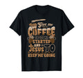 Christian Give Me Coffee To Get Started T-Shirt - Graphic Print Men Women - T-Shirt, Sweatshirt, Hoodie