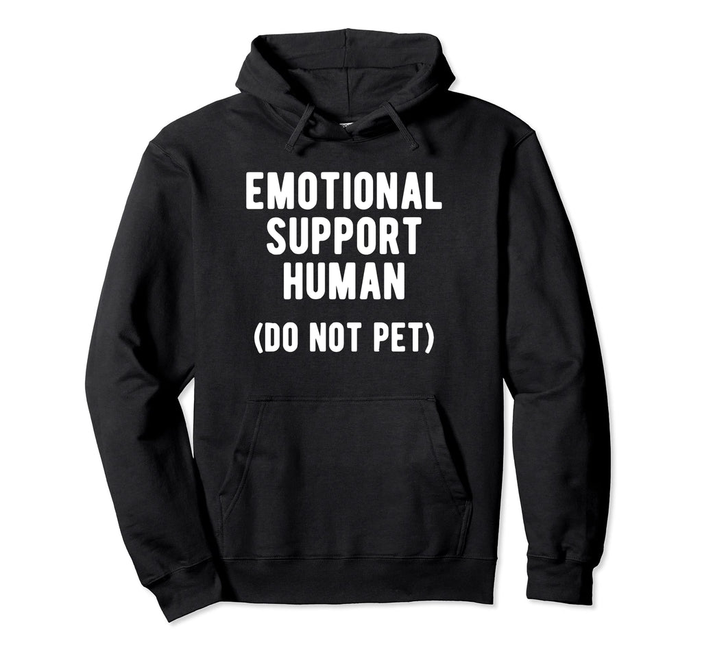 Emotional Support Human Hoodie - Graphic Print Unisex - T-Shirt, Sweatshirt, Hoodie