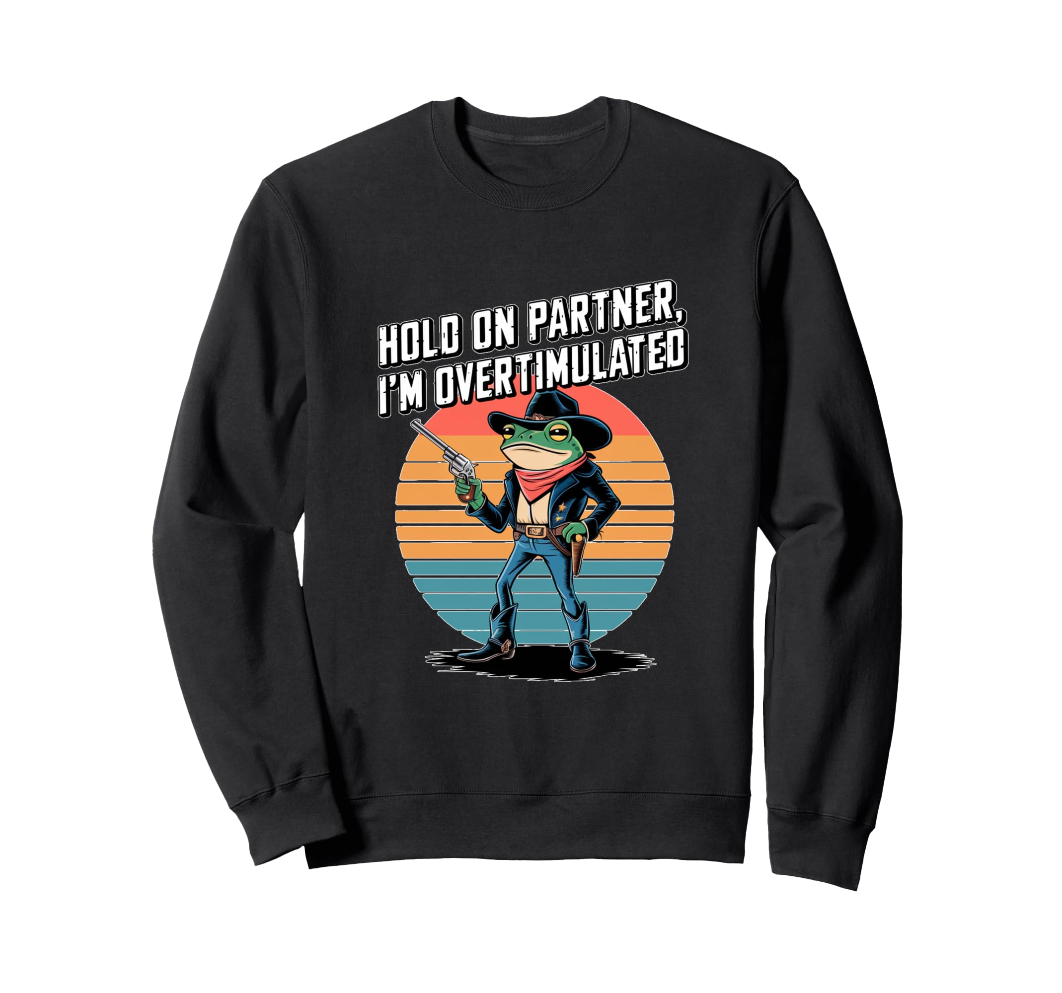 Hold Partner Im Overstimulated Sweatshirt - Novelty Apparel Men Women - T-Shirt, Sweatshirt, Hoodie