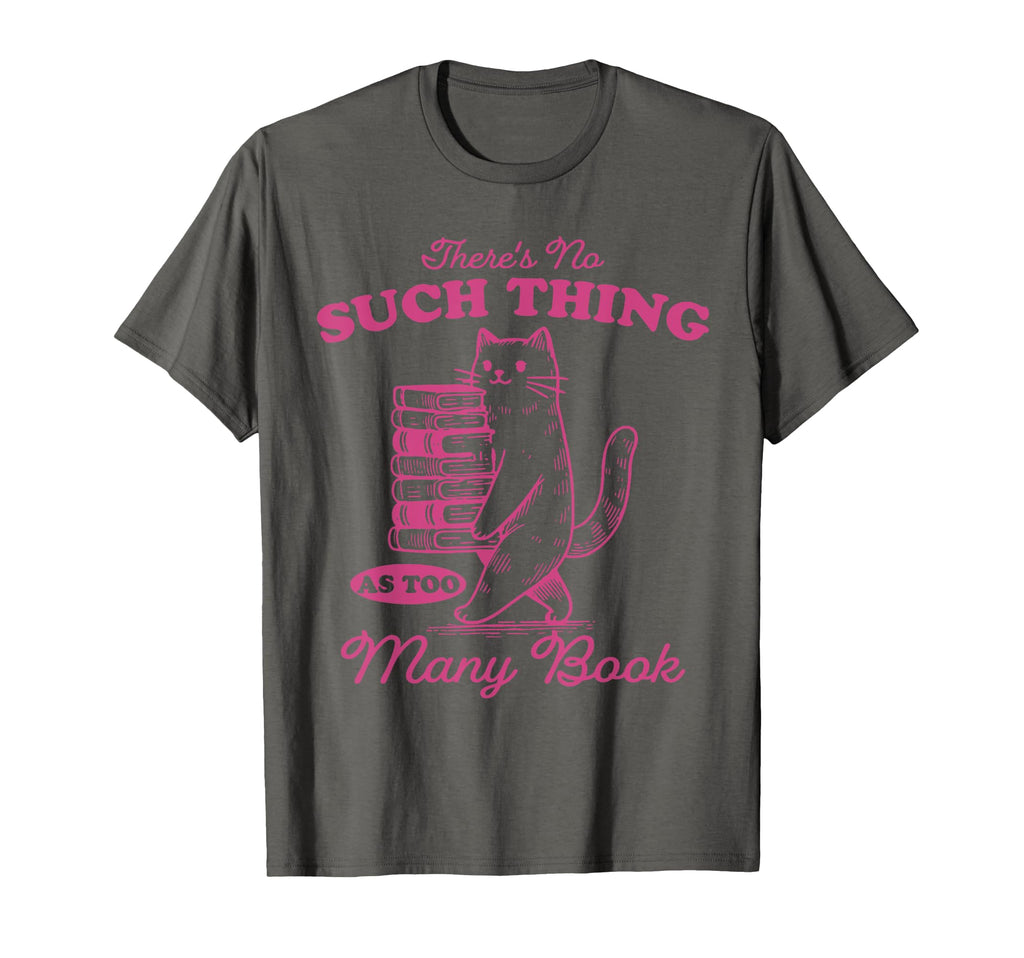 Theres No Such Thing As Too Many T-Shirt - Custom Art Print Men Women - T-Shirt, Sweatshirt, Hoodie