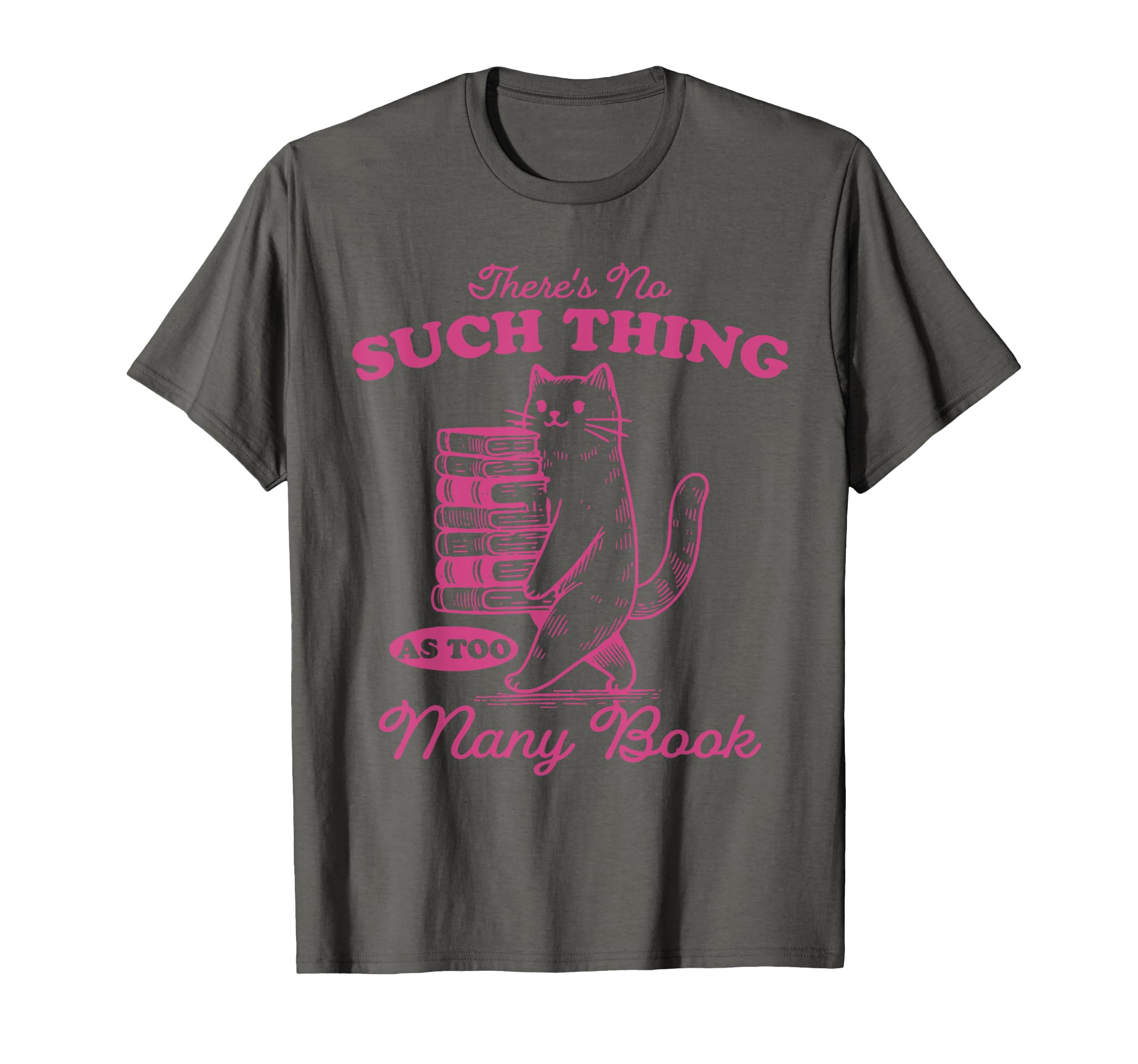 Theres No Such Thing As Too Many T-Shirt - Custom Art Print Men Women - T-Shirt, Sweatshirt, Hoodie