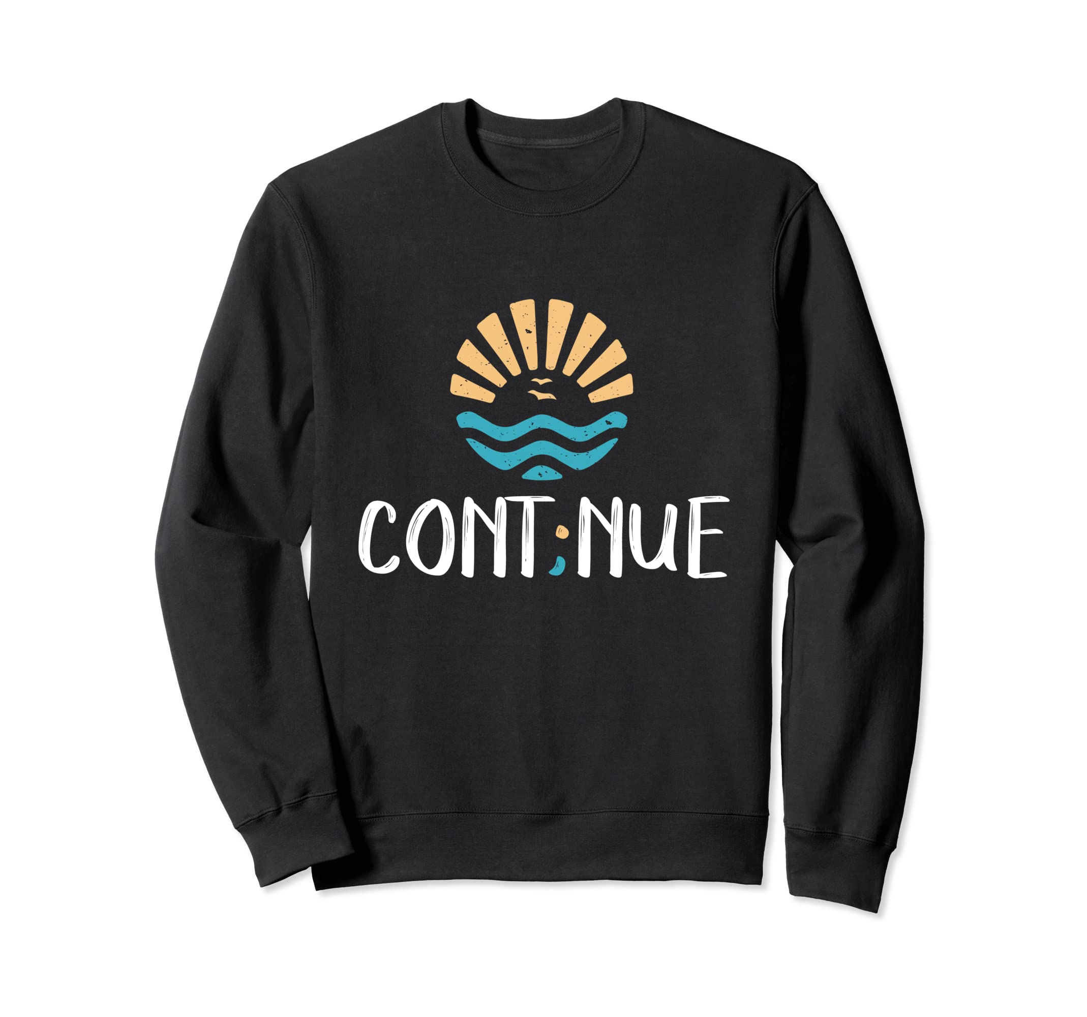 Cont Nue Semicolon Mental Health Sweatshirt - Unique Graphic Unisex - T-Shirt, Sweatshirt, Hoodie