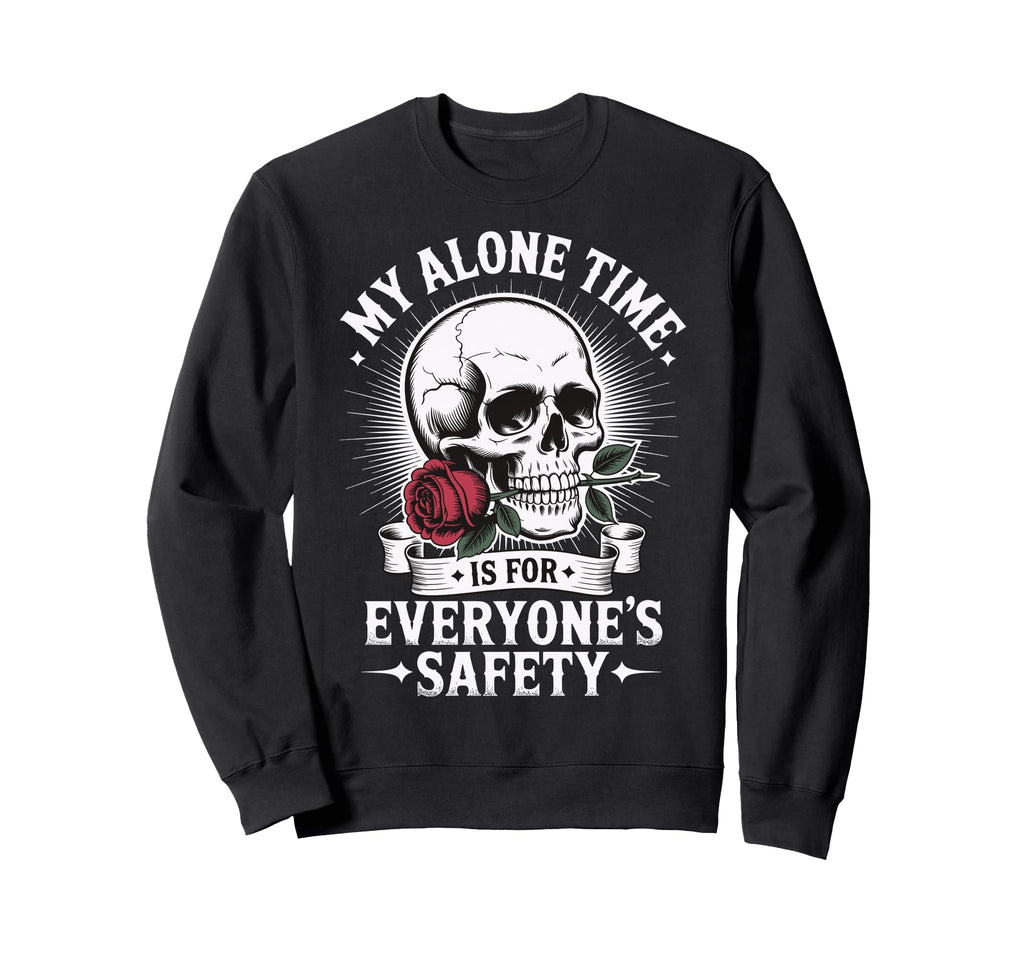 My Alone Time Is Everyones Sweatshirt - Casual Everyday Wear Men Women - T-Shirt, Sweatshirt, Hoodie