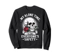 My Alone Time Is Everyones Sweatshirt - Casual Everyday Wear Men Women - T-Shirt, Sweatshirt, Hoodie