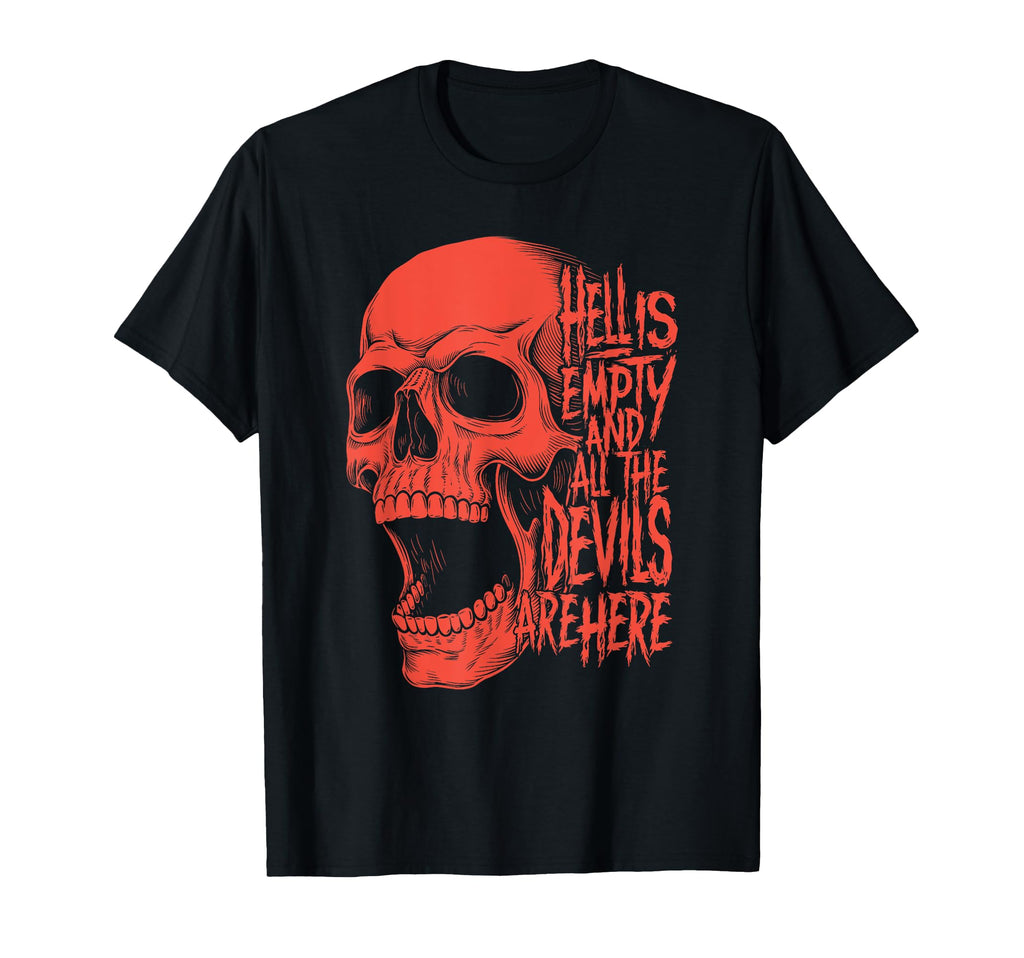 Hell Is Empty And All Devils Are T-Shirt - Casual Everyday Wear for Adults - T-Shirt, Sweatshirt, Hoodie