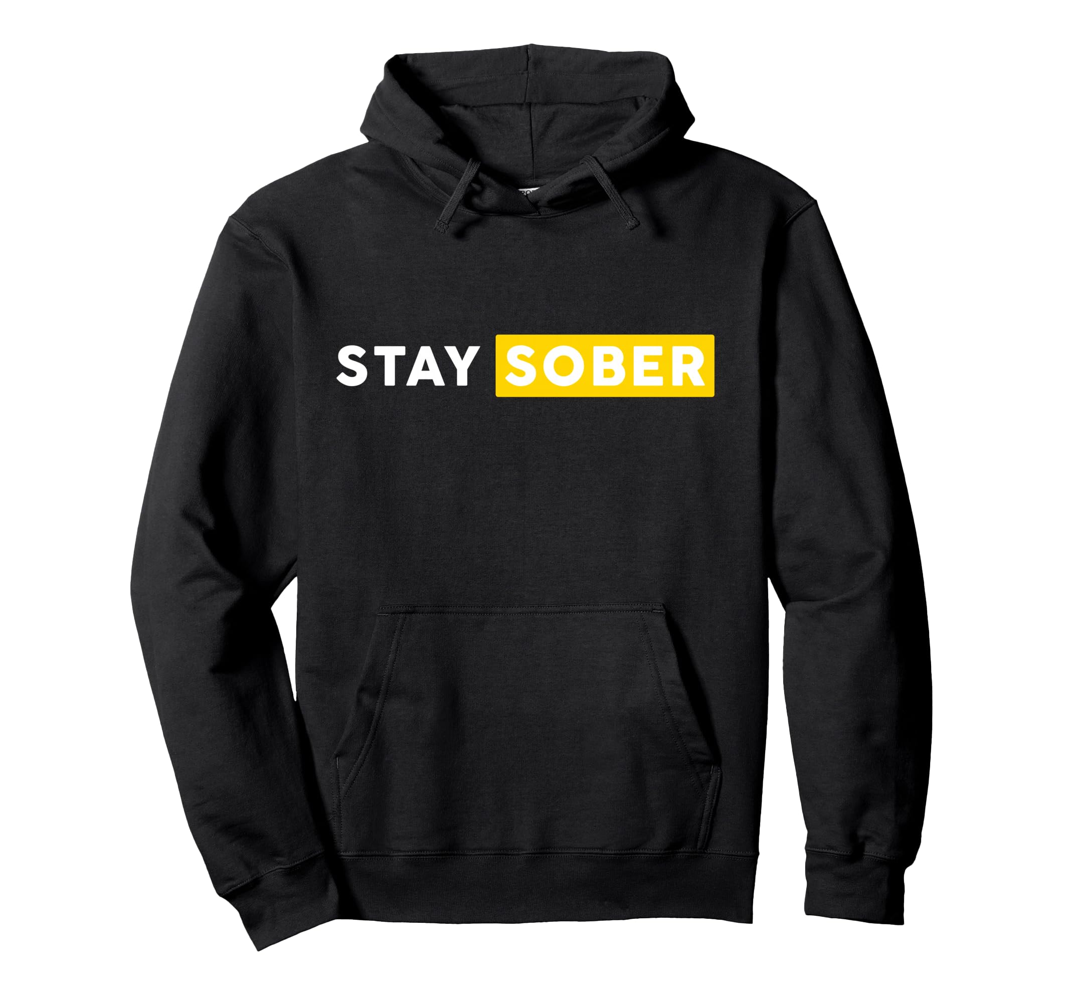 Stay Sober Sobriety Mental Hoodie - Fun Novelty Design for Adults - T-Shirt, Sweatshirt, Hoodie