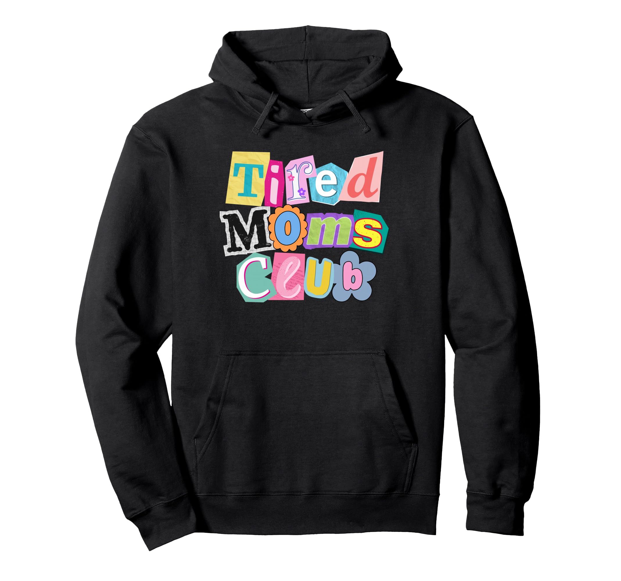 Tired Moms Club Magazine Letters Hoodie - Fun Novelty Design Unisex - T-Shirt, Sweatshirt, Hoodie