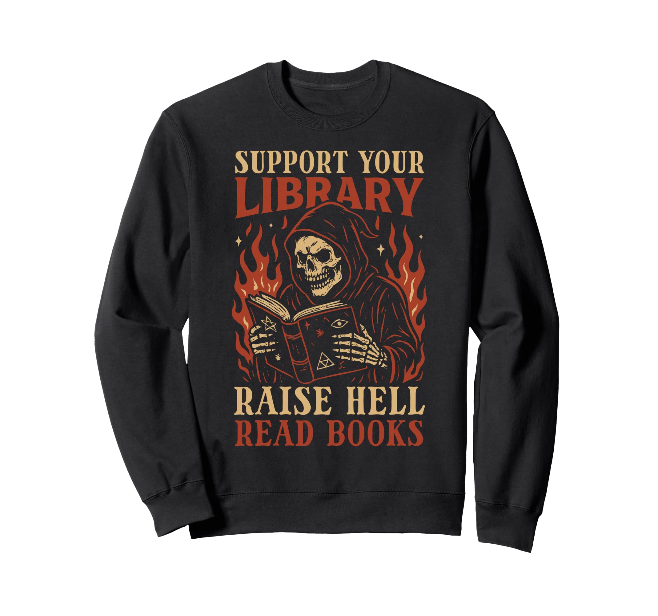 Support Your Library Raise Hell Read Sweatshirt - Novelty Apparel Unisex - T-Shirt, Sweatshirt, Hoodie