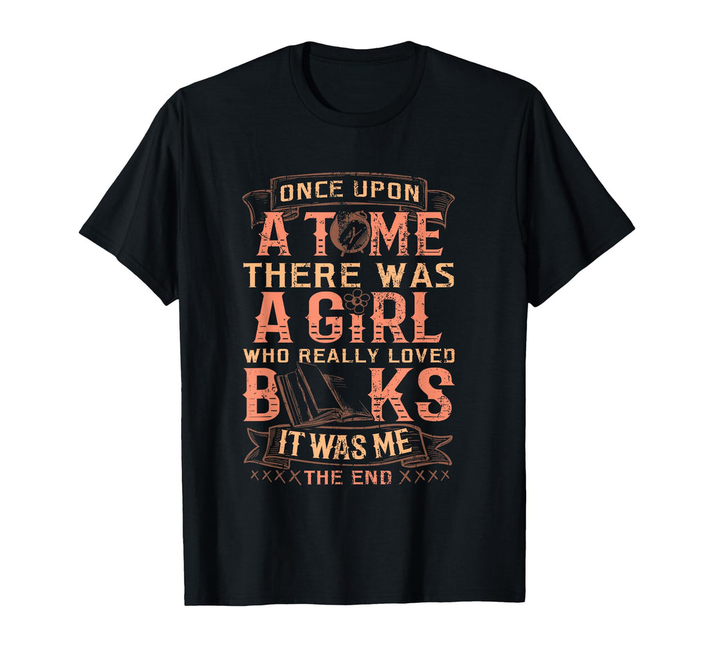 Once Upon Time There Was Who Loved Books T-Shirt - Novelty Apparel Unisex - T-Shirt, Sweatshirt, Hoodie