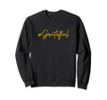 Grateful Positive Christian Sweatshirt - Graphic Print Unisex - T-Shirt, Sweatshirt, Hoodie