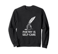 Quill Poetry Is Self Care Aesthetic Sweatshirt - Custom Art Print Men Women - T-Shirt, Sweatshirt, Hoodie
