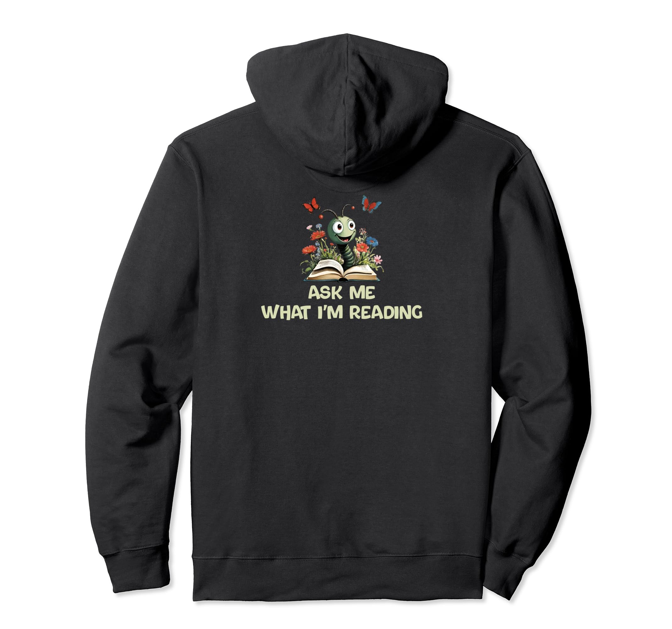Ask Me What Im Reading Book Worm Hoodie - Custom Art Print Men Women - T-Shirt, Sweatshirt, Hoodie