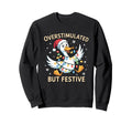 Overstimulated But Festive Duck Sweatshirt - Minimalist Print for Adults - T-Shirt, Sweatshirt, Hoodie