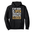 If My Book Is Open Your Mouth Should Be Hoodie - Unique Graphic for Adults - T-Shirt, Sweatshirt, Hoodie